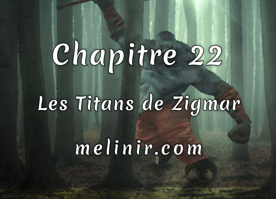 Melinir Tome 1 - Chapitre 22 - Les Titans de Zigmar