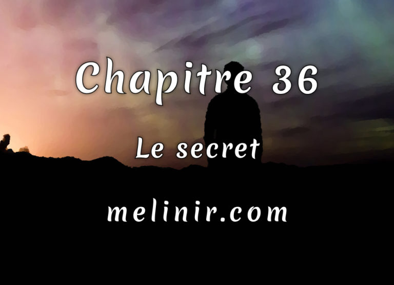 Chapitre 36 – Le secret